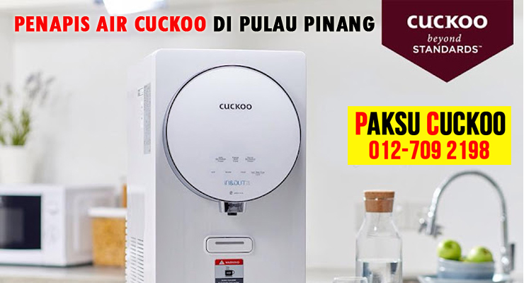 pilihan model penapis air cuckoo PULAU PINANG penang merupakan penapis air yang terbaik murah berkualiti terbaik untuk kesihatan di malaysia penapis air cuckoo vs coway