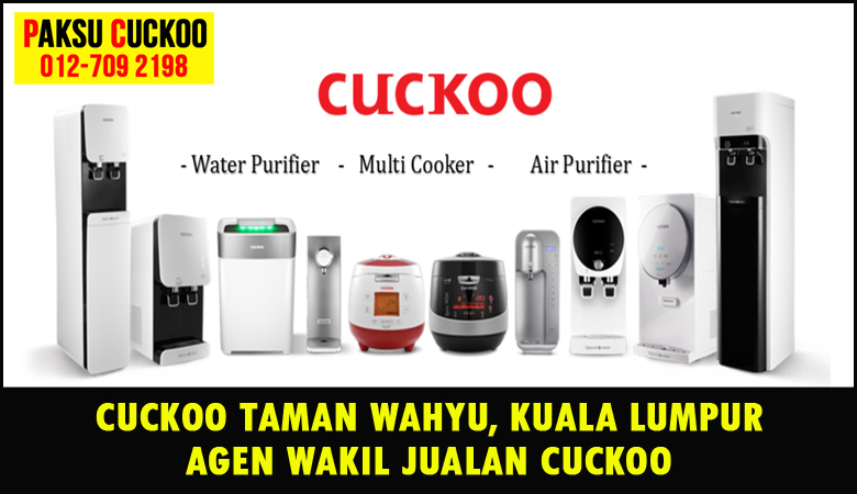 paksu cuckoo merupakan wakil jualan cuckoo ejen agent agen cuckoo taman wahyu yang sah dan berdaftar di seluruh kuala lumpur KL