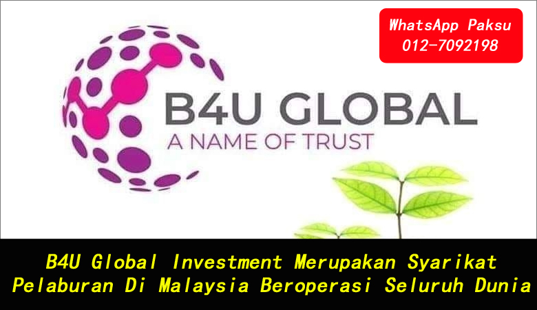 B4U Global Investment Merupakan Syarikat Pelaburan Di Malaysia Beroperasi Seluruh Dunia pelaburan untung harian jana pendapatan pasif harian pendapatan pasif online