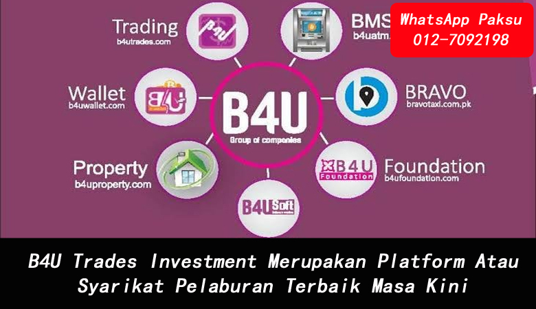 B4U Trades Investment Merupakan Platform Atau Syarikat Pelaburan Terbaik Masa Kini pelaburan terbaik tahun 2020 2021 2022 2023 2024 pelaburan yang halal dan selamat di malaysia