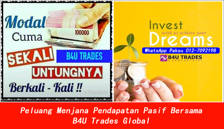 Peluang Menjana Pendapatan Pasif Bersama B4U Trades Global cara mendapatkan pendapatan pasif company investment yang kukuh di malaysia