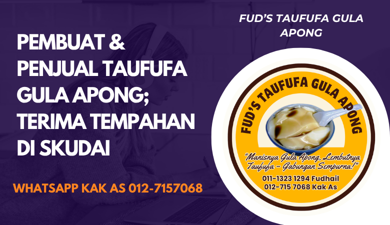 pembuat penjual taufufa sedap enak organik viral order tempahan taufufa gula apong di skudai