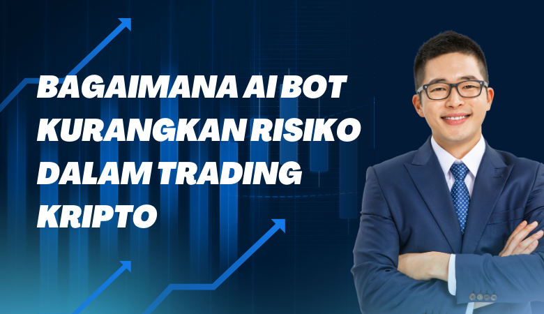 Bagaimana AI Bot Kurangkan Risiko Dalam Trading Kripto pilih exchanger antarabangsa bitradex untuk income pasif setiap bulan