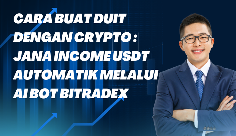 Cara Buat Duit Dengan Crypto Jana Income USDT Automatik Melalui AI Bot Bitradex