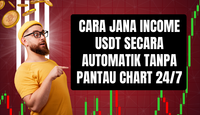 Cara Jana Income USDT Secara Automatik Tanpa Pantau Chart 247 bagaimana cara untuk cipta income dalam usd