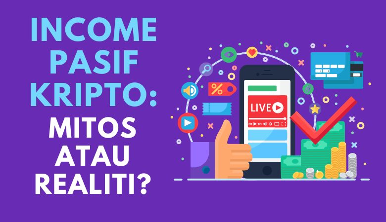 Income Pasif Kripto Mitos Atau Realiti passive income kripto, jana income pasif