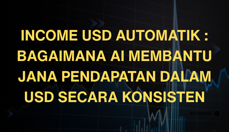 Income USD Automatik Bagaimana AI Membantu Jana Pendapatan Dalam USD Secara Konsisten