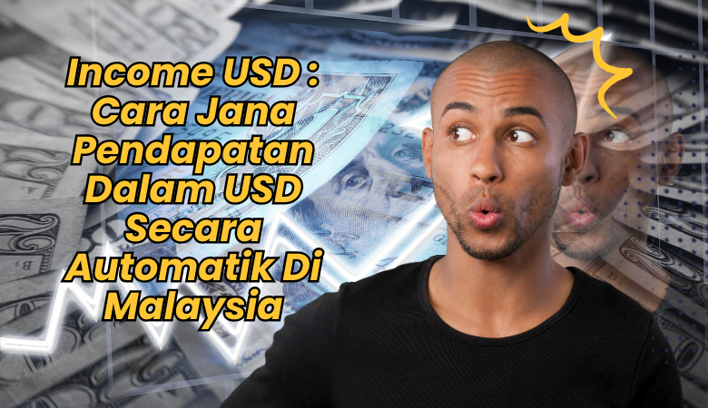 Income USD Cara Jana Pendapatan Dalam USD Secara Automatik Di Malaysia