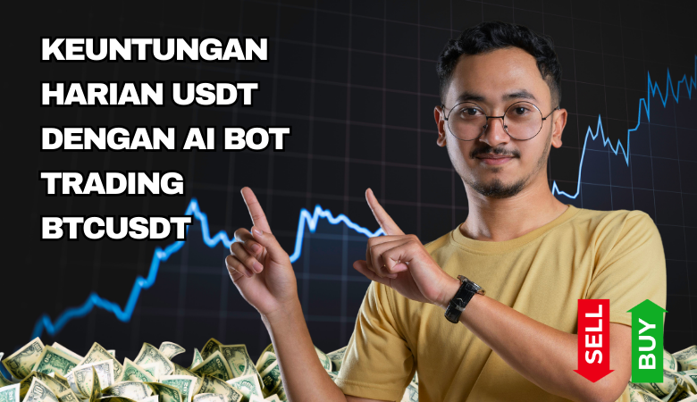 Keuntungan Harian USDT Dengan AI Bot Trading BTCUSDT buat profit income pasif usd usdt setiap hari dengan ai trade bitradex