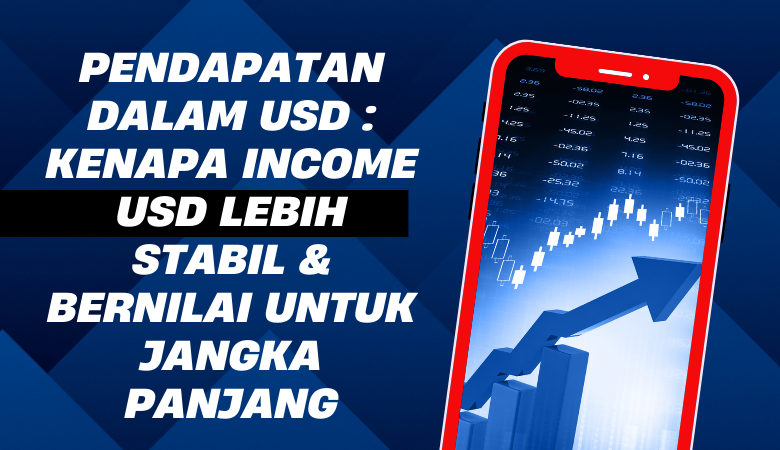 Pendapatan Dalam USD Kenapa Income USD Lebih Stabil Bernilai Untuk Jangka Panjang