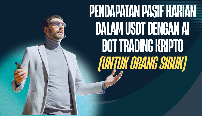 Pendapatan Pasif Harian Dalam USDT Dengan AI Bot Trading Kripto Untuk Orang Sibuk cara menjana income pasif pendapatan harian dalam usd usdt untuk orang Malaysia 2026