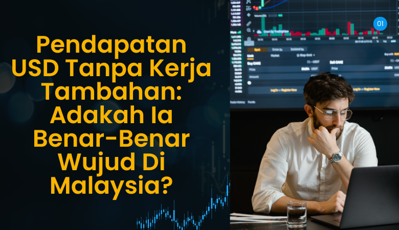 Pendapatan USD Tanpa Kerja Tambahan Adakah Ia Benar-Benar Wujud Di Malaysia