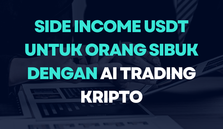 Side Income USDT Untuk Orang Sibuk Dengan AI Trading Kripto secara konsisten profit secara pasif di exchanger bitradex