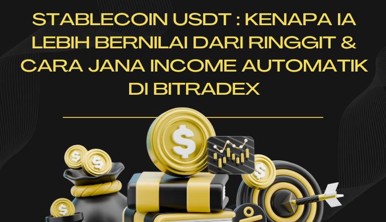 Stablecoin USDT Kenapa Ia Lebih Bernilai Dari Ringgit Cara Jana Income Automatik Di Bitradex