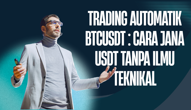 Trading Automatik BTCUSDT Cara Jana USDT Tanpa Ilmu Teknikal menjana profit secara pasif buat usdt usd setiap bulan dengan auto trade di bitradex
