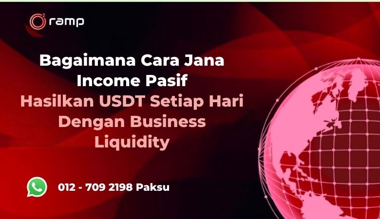rahsia bagaimana peluang buat income pasif menjana usdt setiap hari dengan business liquidity