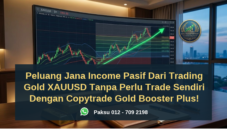 Peluang Jana Income Pasif Dari Trading Gold XAUUSD Tanpa Perlu Trade Sendiri Dengan Copytrade Gold Booster Plus!